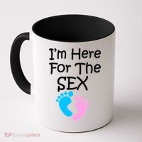 I'm Here For The Sex Coffee Mug thumb 0