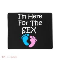I'm Here For The Sex Mousepad thumb 0