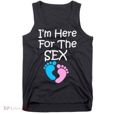 I'm Here For The Sex Tank Top