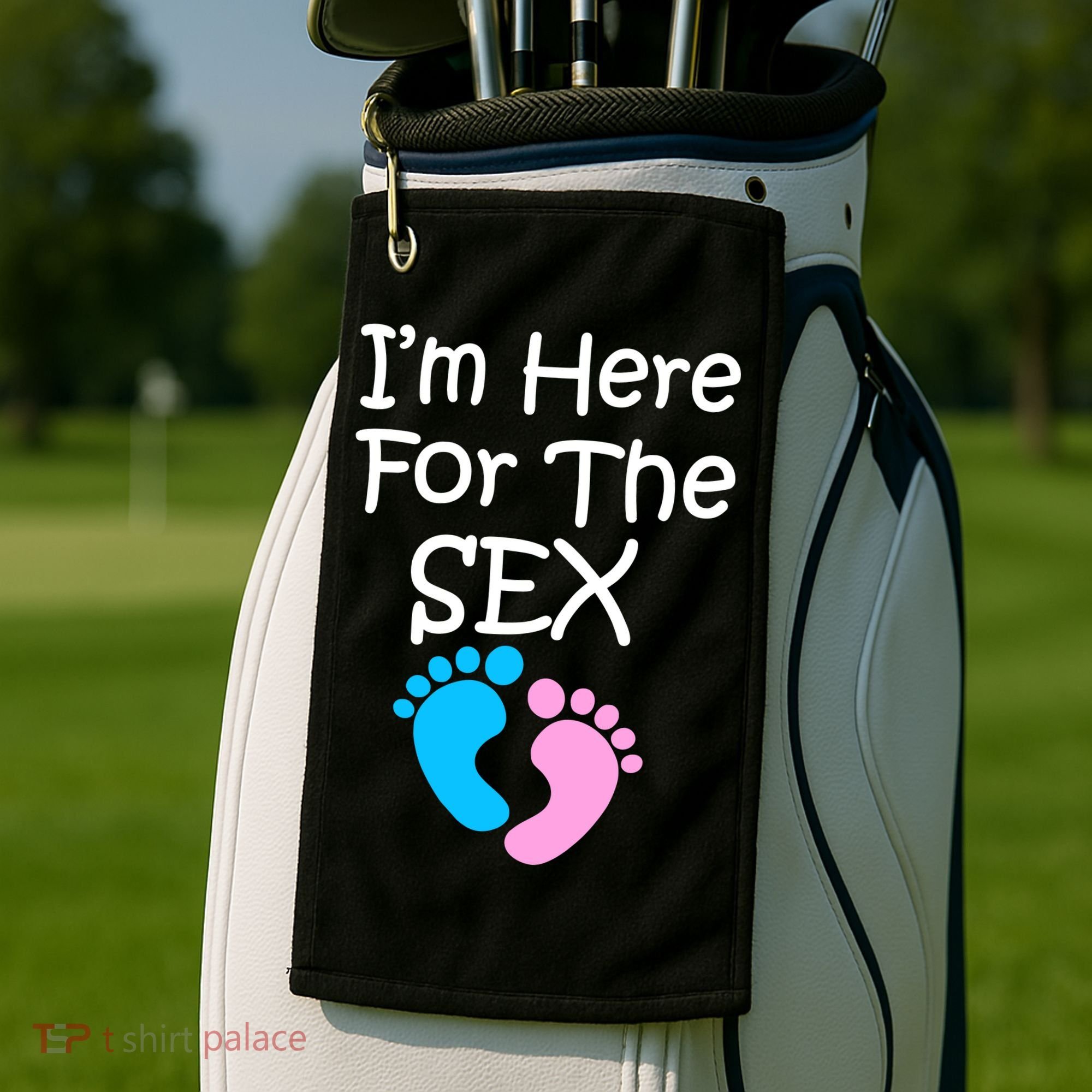 I'm Here For The Sex Golf Towel