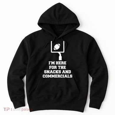 I'm Here For The Snacks And Commercials Hoodie