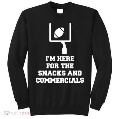 I'm Here For The Snacks And Commercials Sweatshirt
