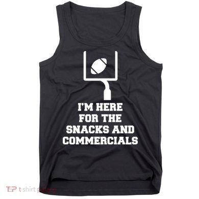 I'm Here For The Snacks And Commercials Tank Top