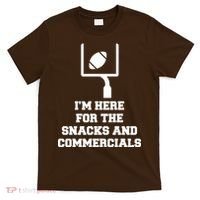 I'm Here For The Snacks And Commercials T-Shirt thumb 0