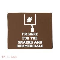 I'm Here For The Snacks And Commercials Mousepad thumb 0