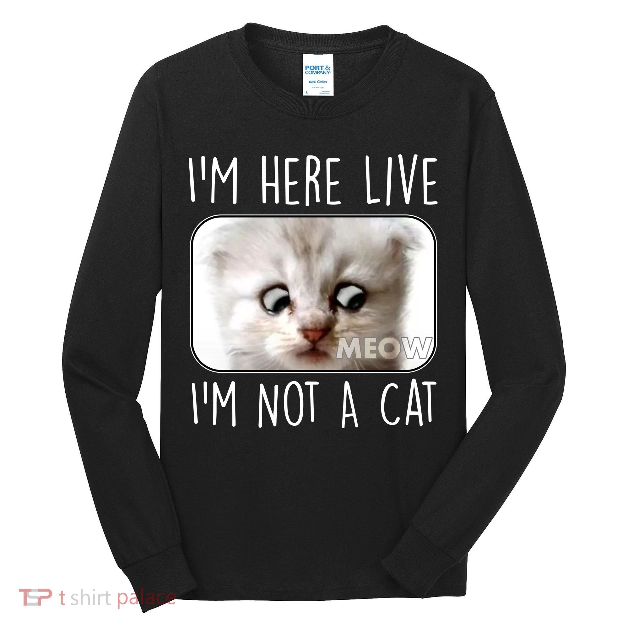 I'm Here Live I'm Not A Cat Zoom Lawyer Cat Meme Tall Long Sleeve Shirt