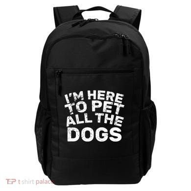 I'm Here To Pet All The Dogs Backpack