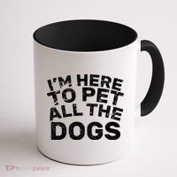 I'm Here To Pet All The Dogs Coffee Mug thumb 1