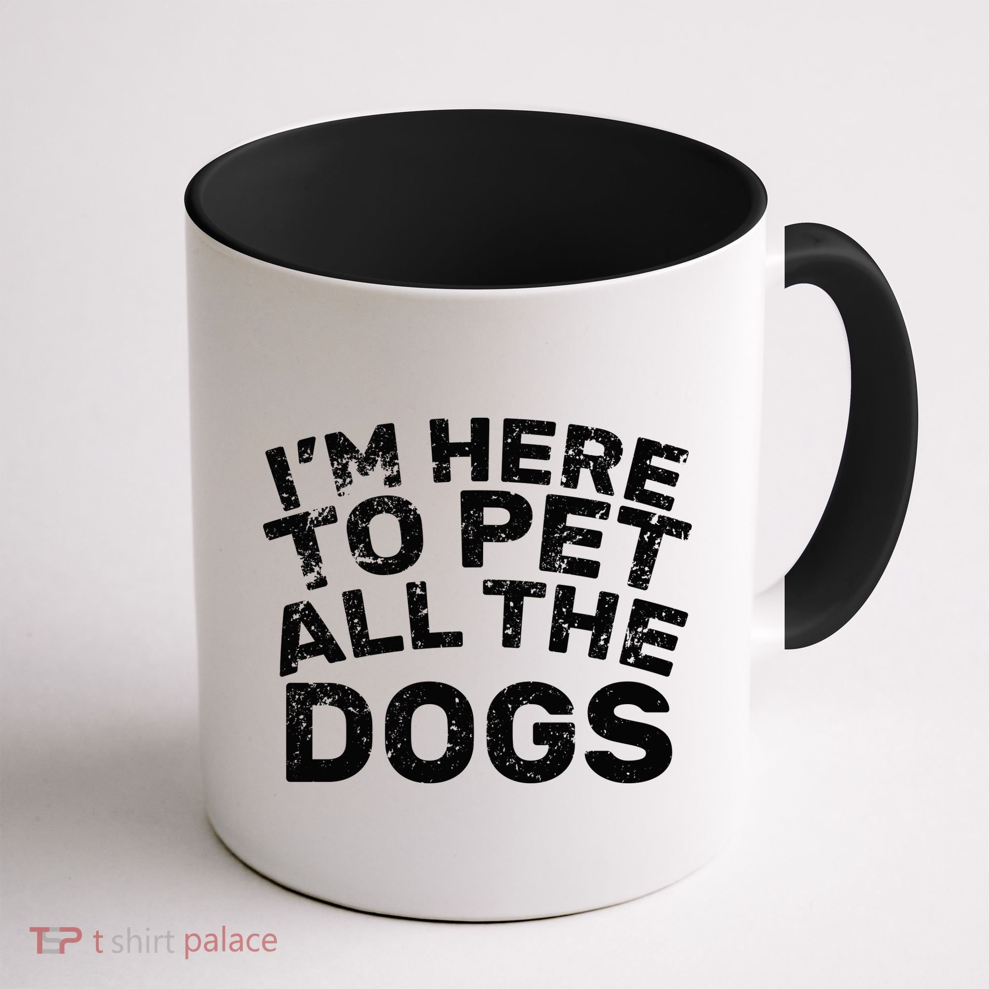 I'm Here To Pet All The Dogs Coffee Mug