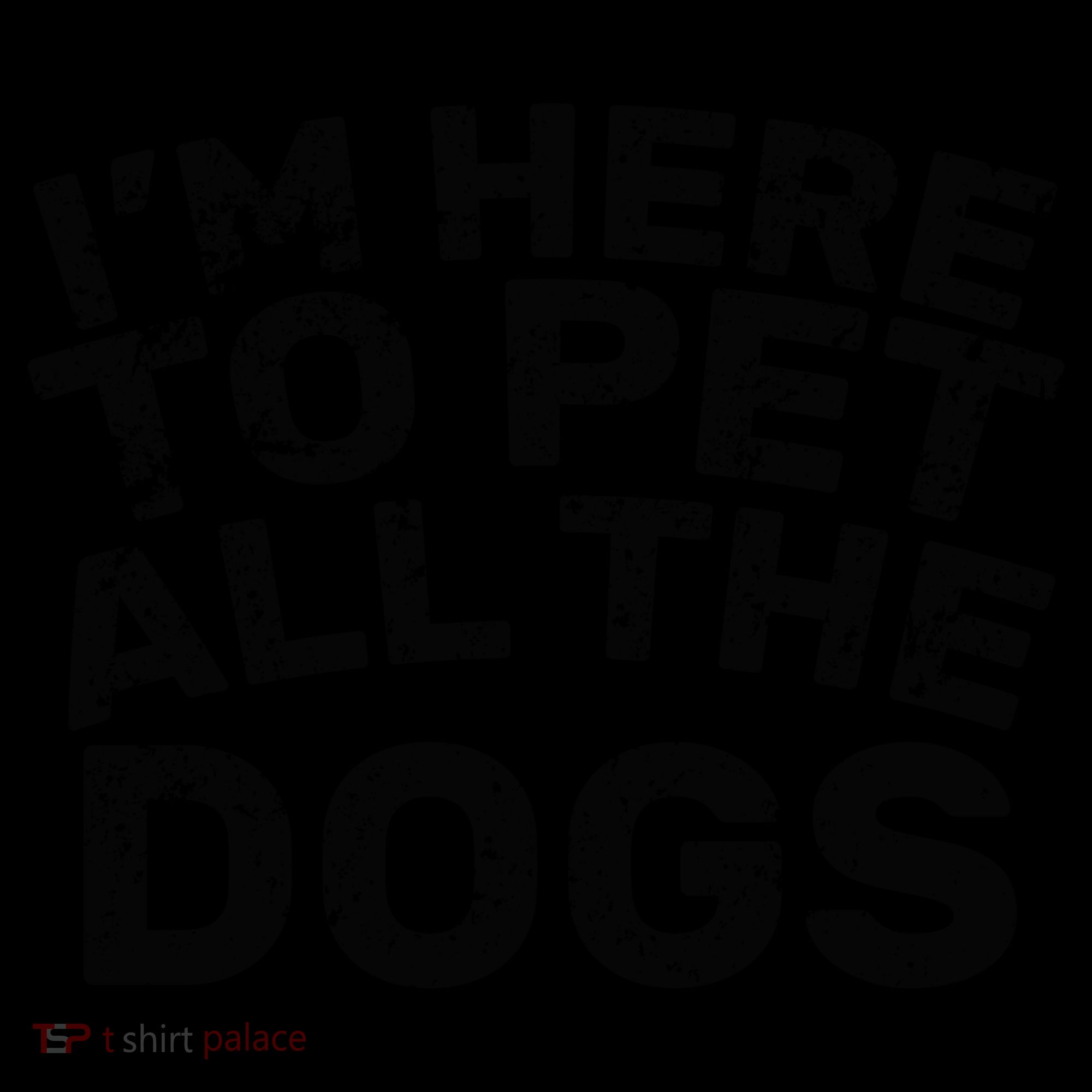 I'm Here To Pet All The Dogs Coffee Mug