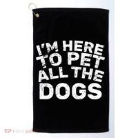 I'm Here To Pet All The Dogs Golf Towel thumb 0