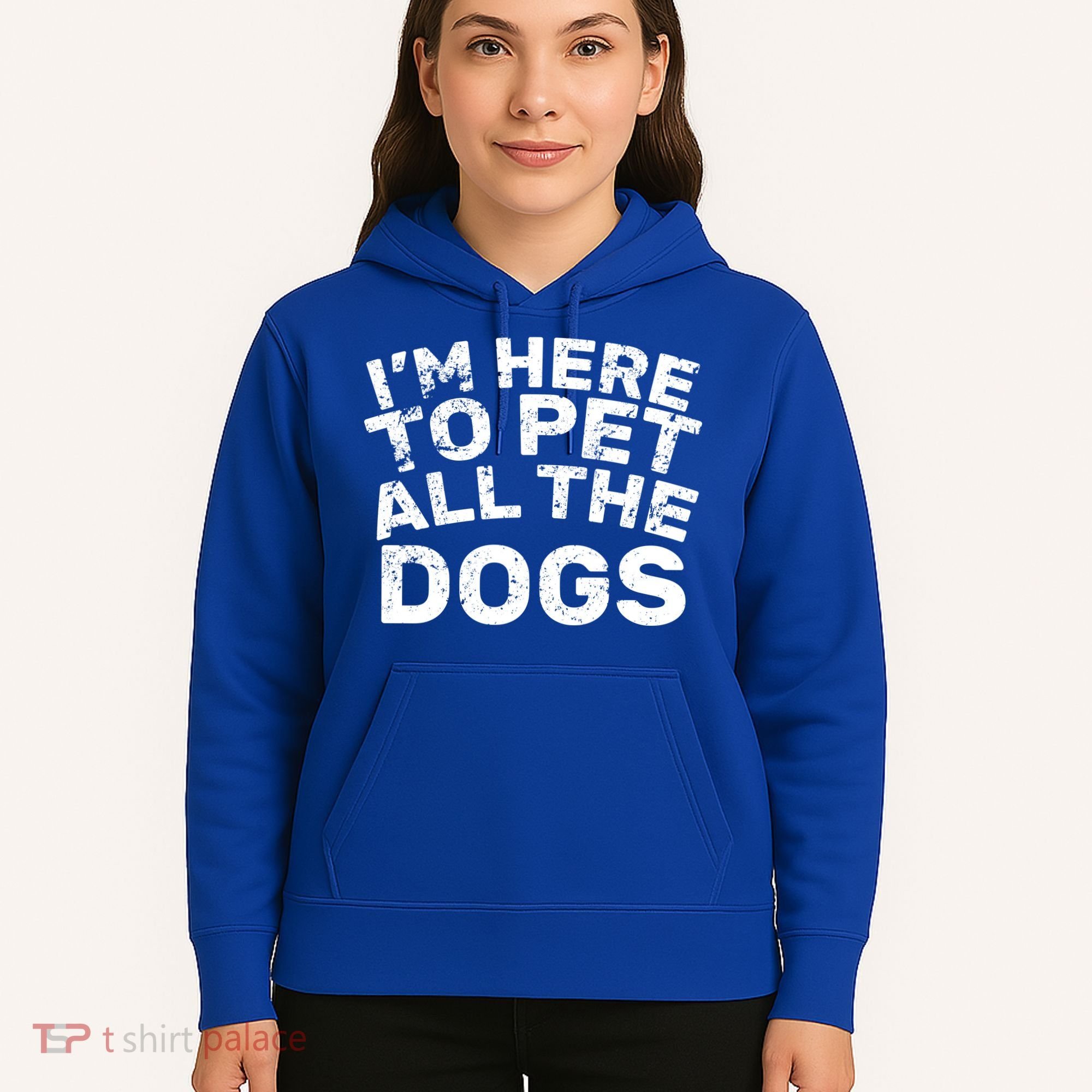 I'm Here To Pet All The Dogs Hoodie