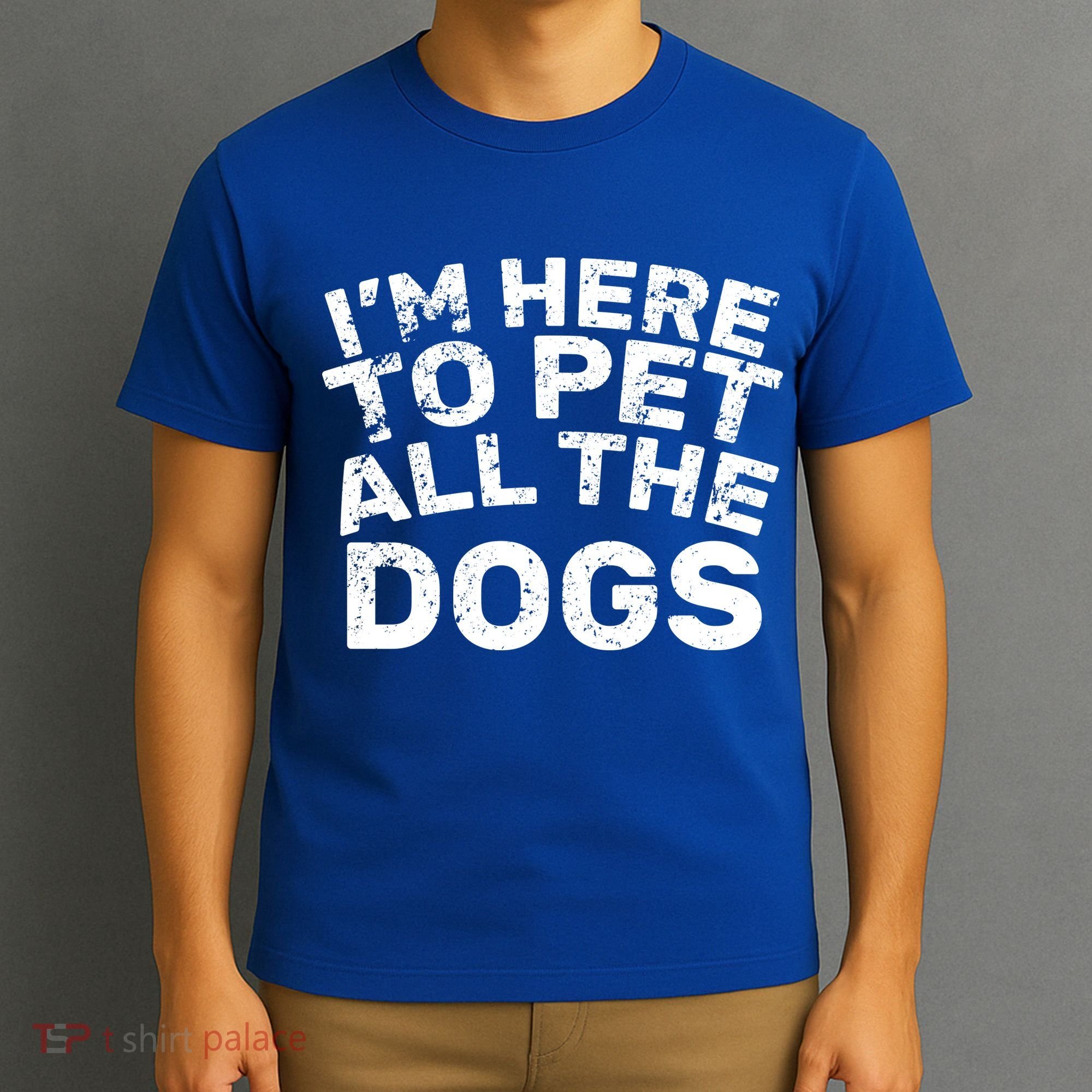 I'm Here To Pet All The Dogs T-Shirt