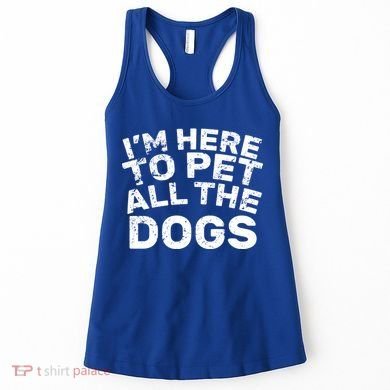 I'm Here To Pet All The Dogs Women's Tank Top