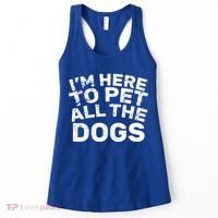 I'm Here To Pet All The Dogs Women's Tank Top thumb 0