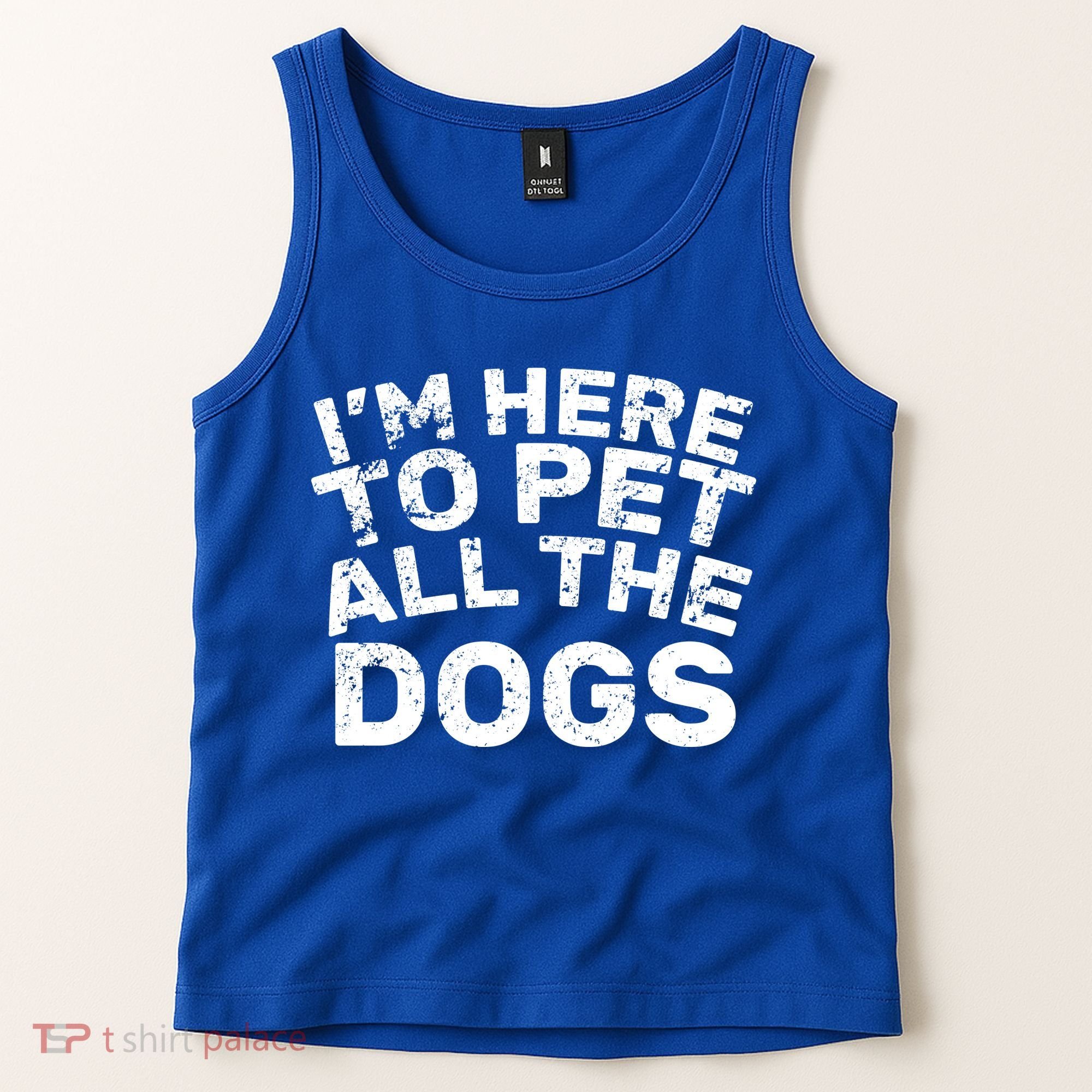 I'm Here To Pet All The Dogs Tank Top