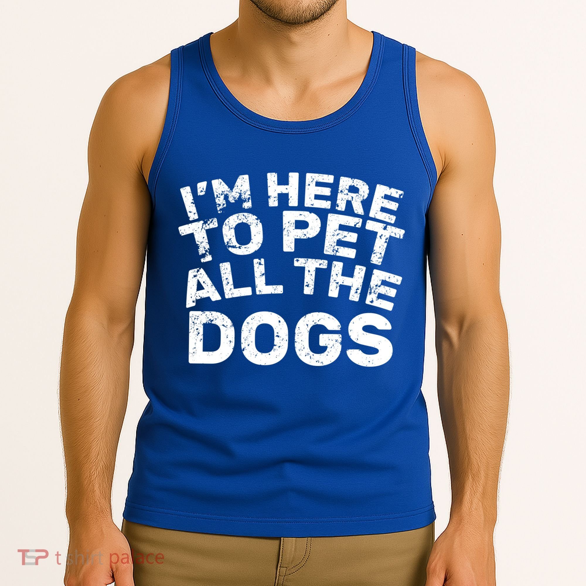 I'm Here To Pet All The Dogs Tank Top