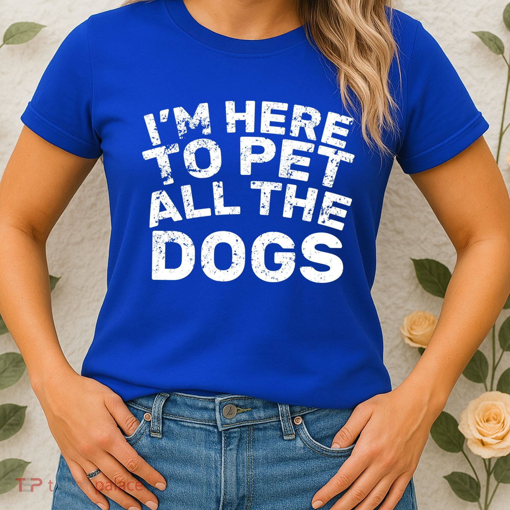 I'm Here To Pet All The Dogs Women's T-Shirt