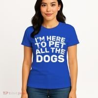 I'm Here To Pet All The Dogs Women's T-Shirt thumb 4