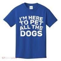 I'm Here To Pet All The Dogs Kids T-Shirt thumb 0