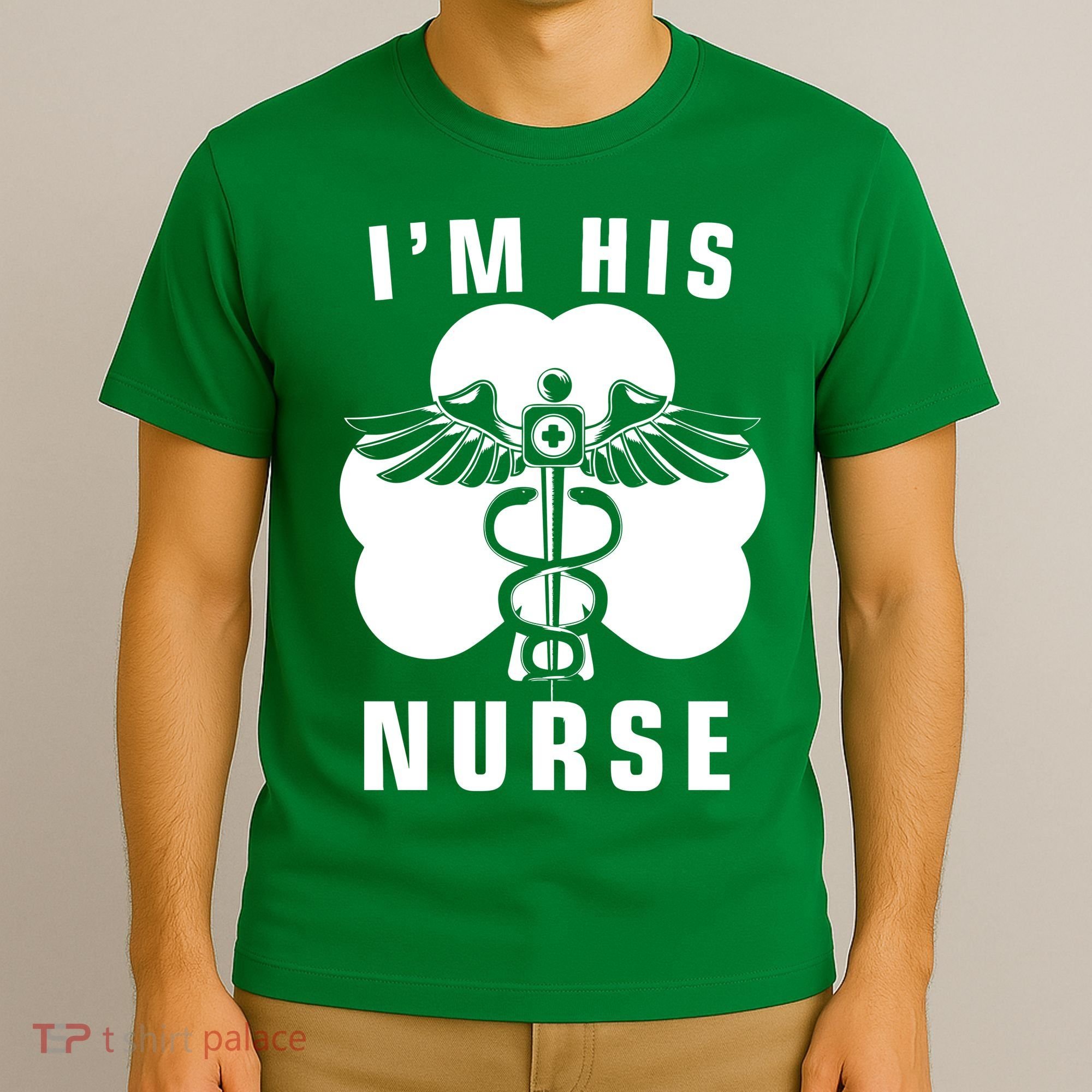I'm His Nurse Funny St. Patrick's Day T-Shirt