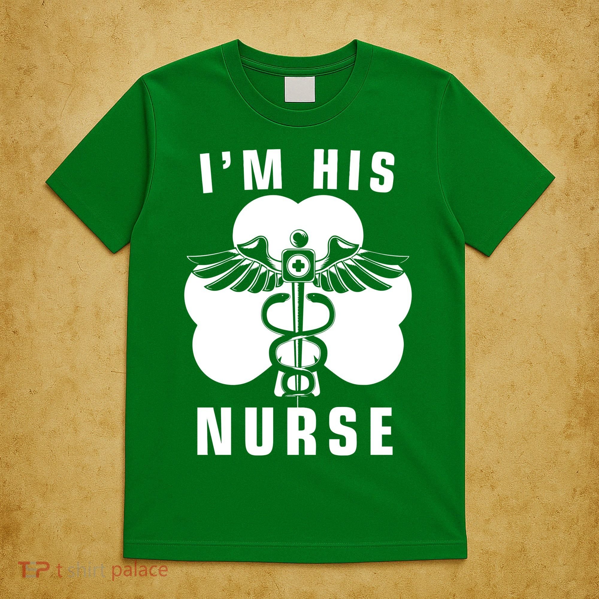 I'm His Nurse Funny St. Patrick's Day T-Shirt