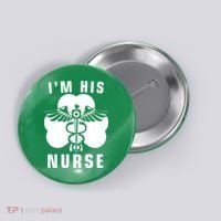 I'm His Nurse Funny St. Patrick's Day Button thumb 0