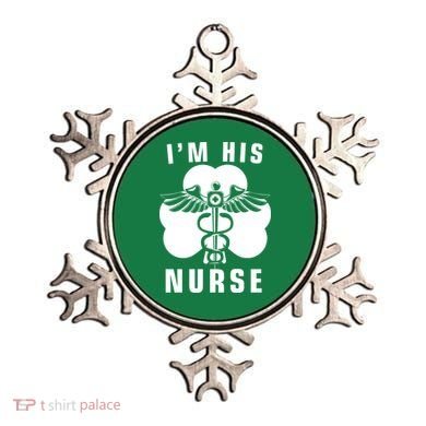 I'm His Nurse Funny St. Patrick's Day Ornament