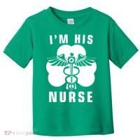 I'm His Nurse Funny St. Patrick's Day Toddler T-Shirt thumb 0