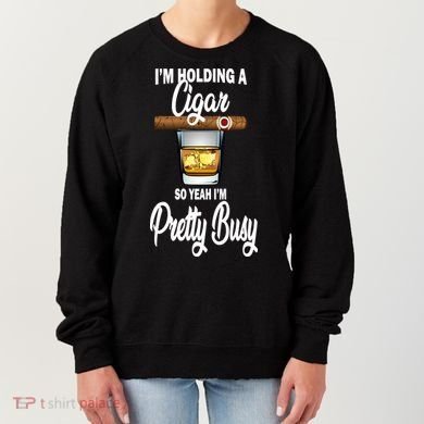 I'm Holding A So Yeah I'm Pretty Busy  Women's Sweatshirt