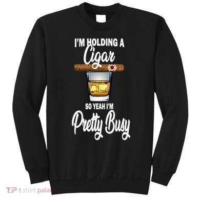 I'm Holding A So Yeah I'm Pretty Busy  Sweatshirt