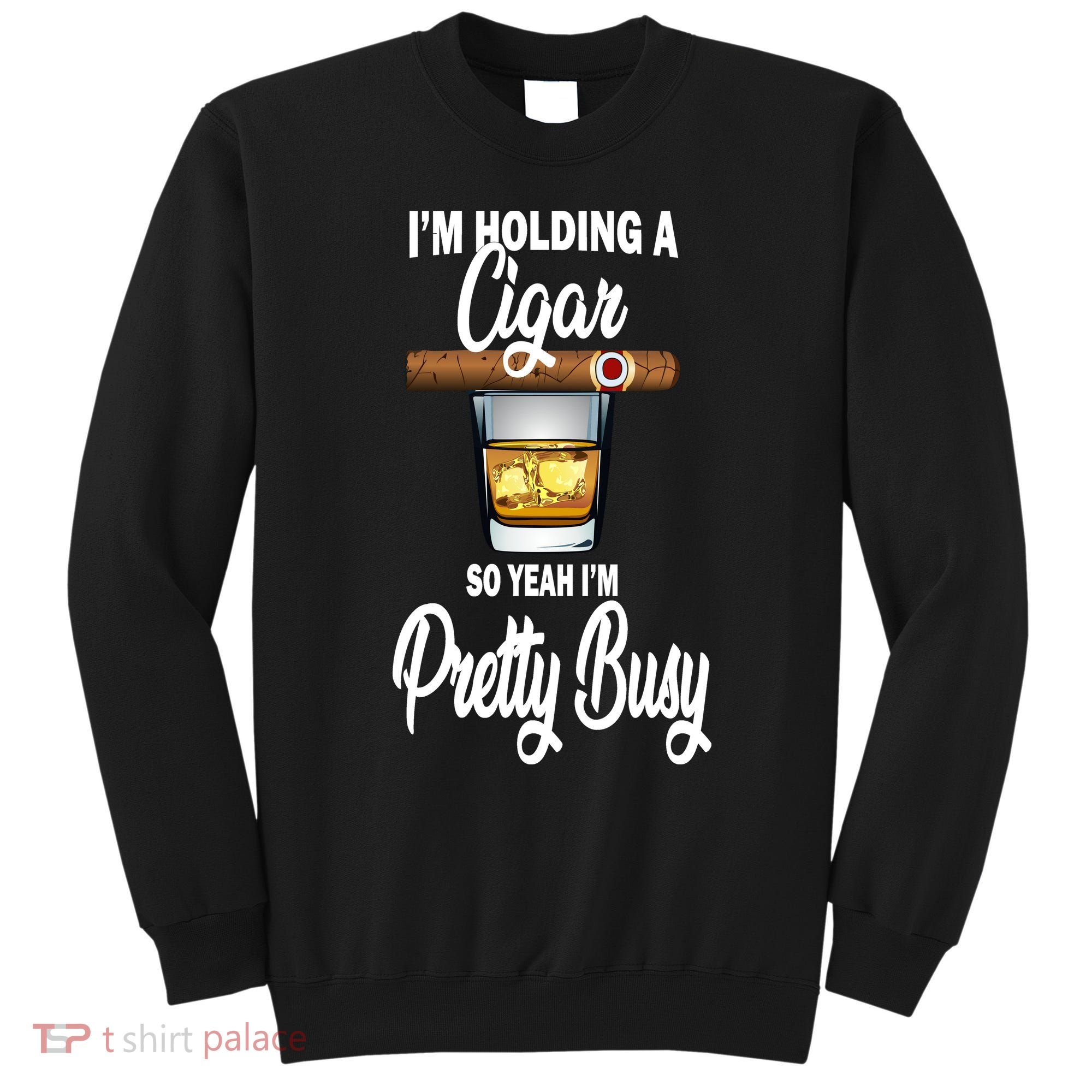 I'm Holding A So Yeah I'm Pretty Busy  Sweatshirt