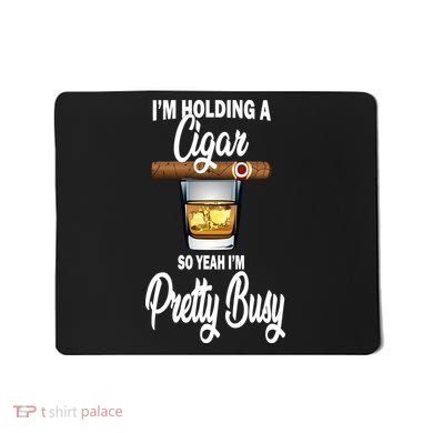 I'm Holding A So Yeah I'm Pretty Busy  Mousepad
