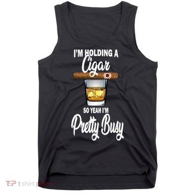 I'm Holding A So Yeah I'm Pretty Busy  Tank Top