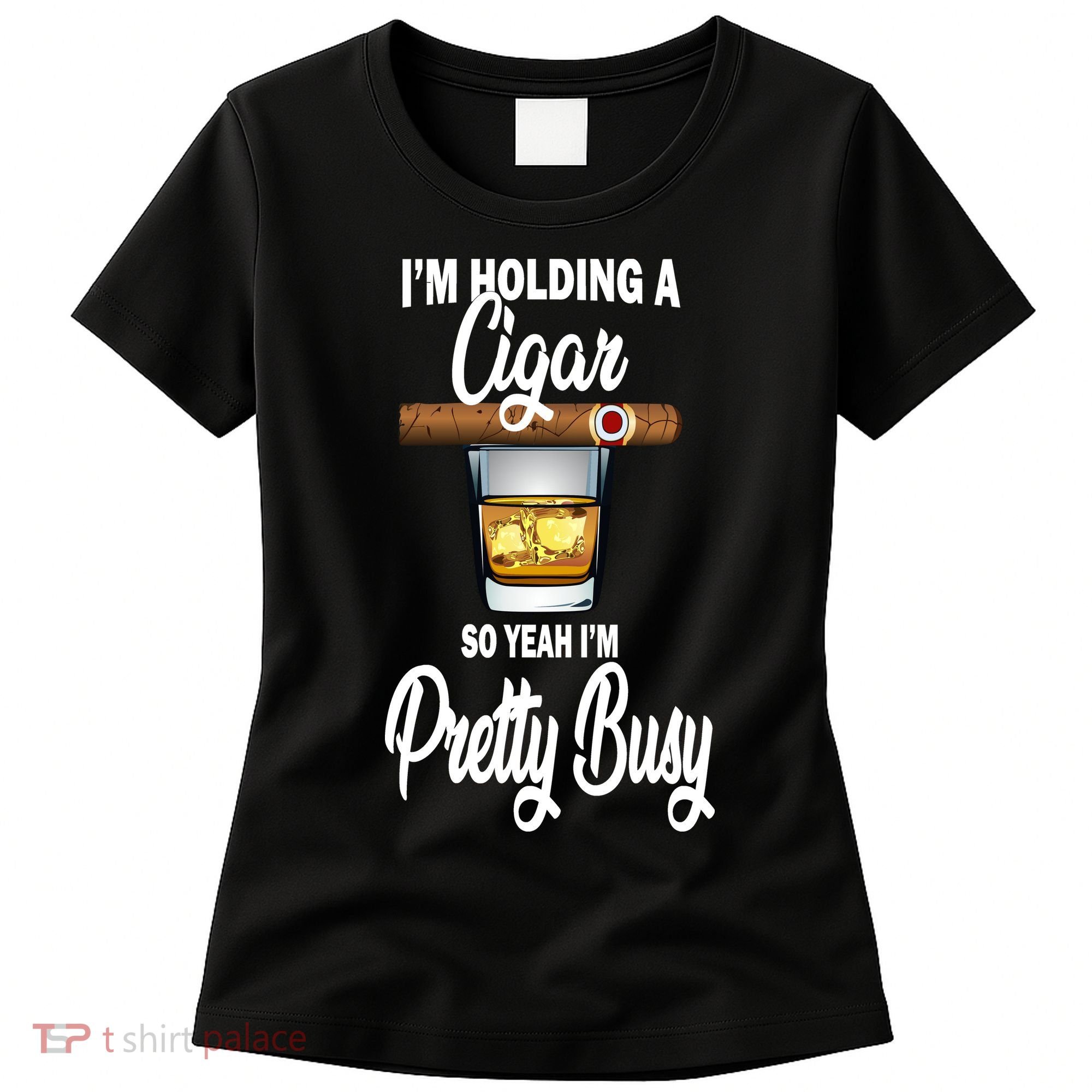 I'm Holding A So Yeah I'm Pretty Busy  Women's T-Shirt