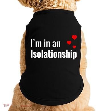 I'm In An Isolationship Doggie Tank