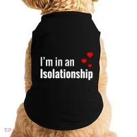 I'm In An Isolationship Doggie Tank thumb 0