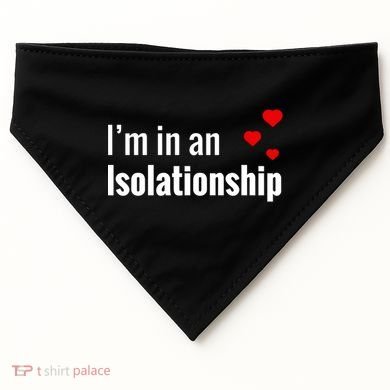 I'm In An Isolationship USA-Made Doggie Bandana