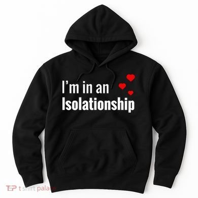 I'm In An Isolationship Hoodie