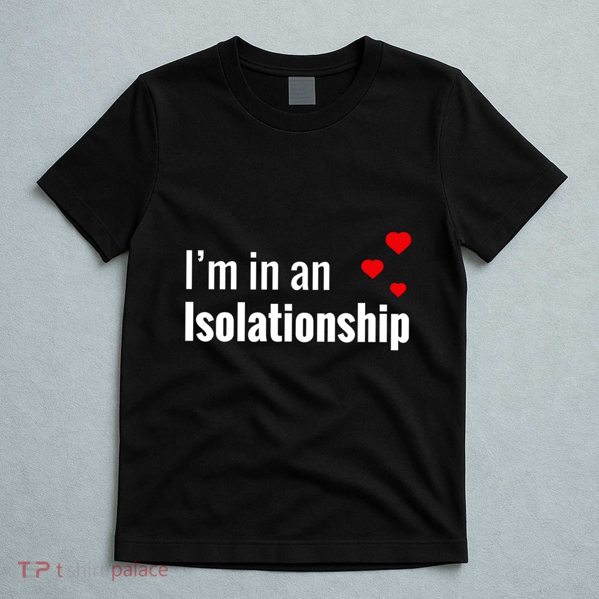 I'm In An Isolationship T-Shirt