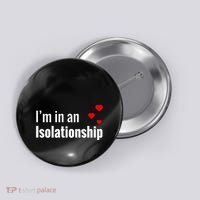 I'm In An Isolationship Button thumb 0