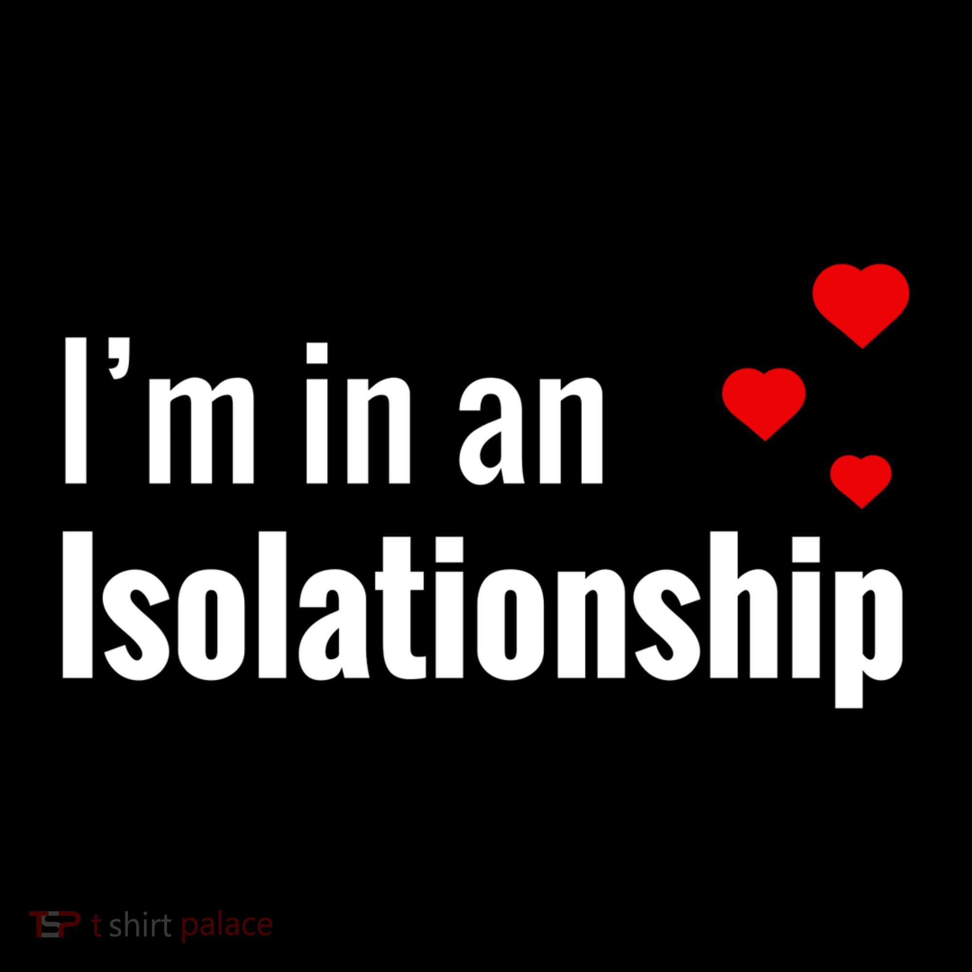 I'm In An Isolationship Button