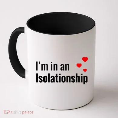 I'm In An Isolationship Coffee Mug