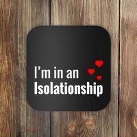 I'm In An Isolationship Coaster thumb 0