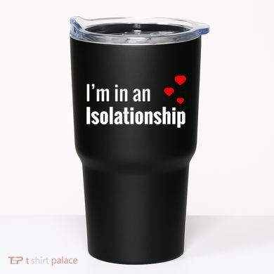 I'm In An Isolationship Tumbler