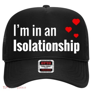 I'm In An Isolationship Hat
