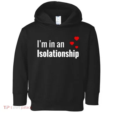 I'm In An Isolationship Toddler Hoodie
