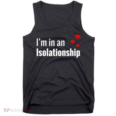 I'm In An Isolationship Tank Top