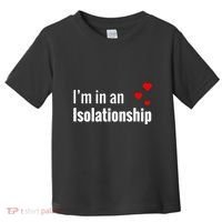 I'm In An Isolationship Toddler T-Shirt thumb 0