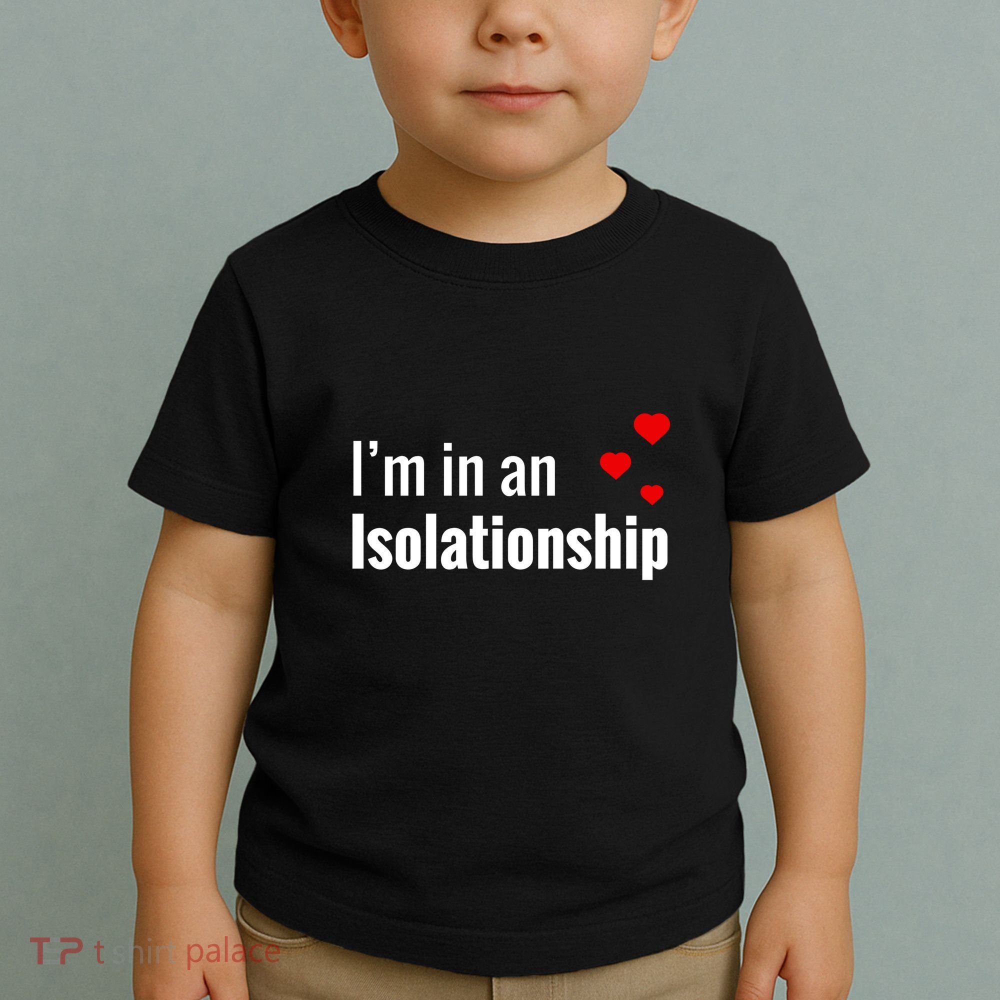I'm In An Isolationship Toddler T-Shirt